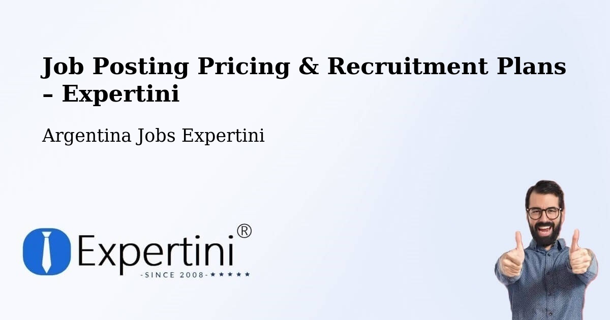 Job Posting Pricing & Recruitment Plans – Departamento De San Roque - Departamento De San Roque, Argentina Jobs Expertini